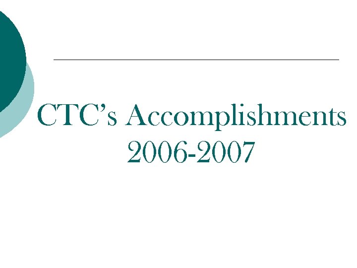 CTC’s Accomplishments 2006 -2007 