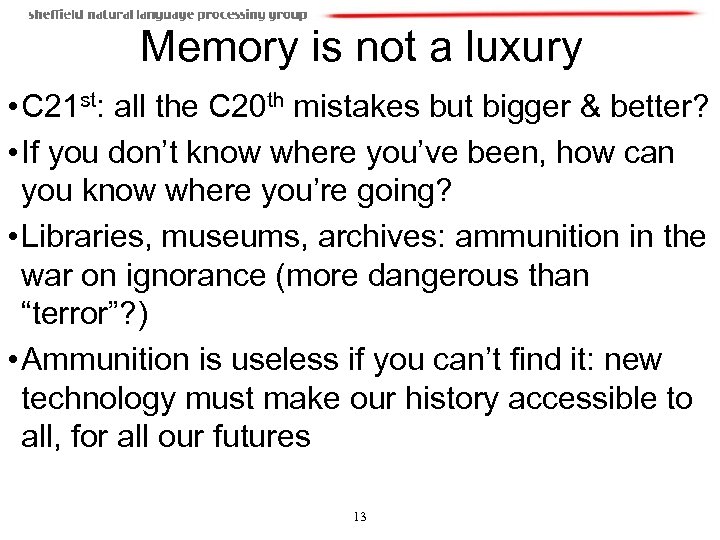 Memory is not a luxury • C 21 st: all the C 20 th