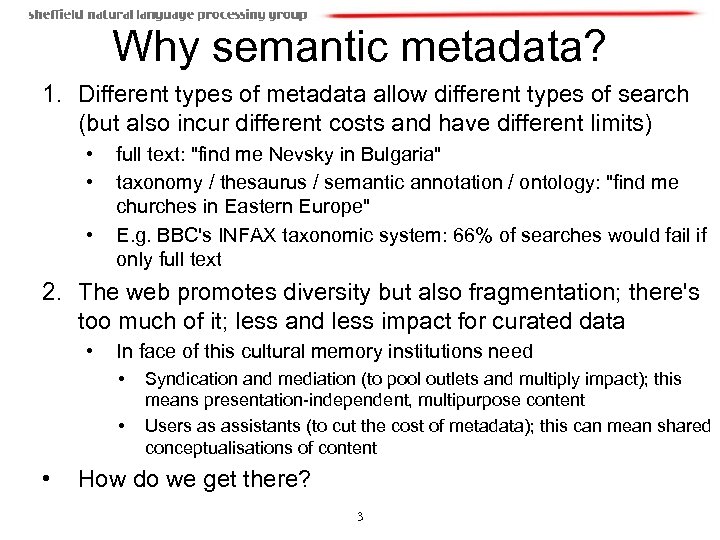 Why semantic metadata? 1. Different types of metadata allow different types of search (but
