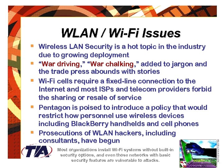 WLAN / Wi-Fi Issues § Wireless LAN Security is a hot topic in the