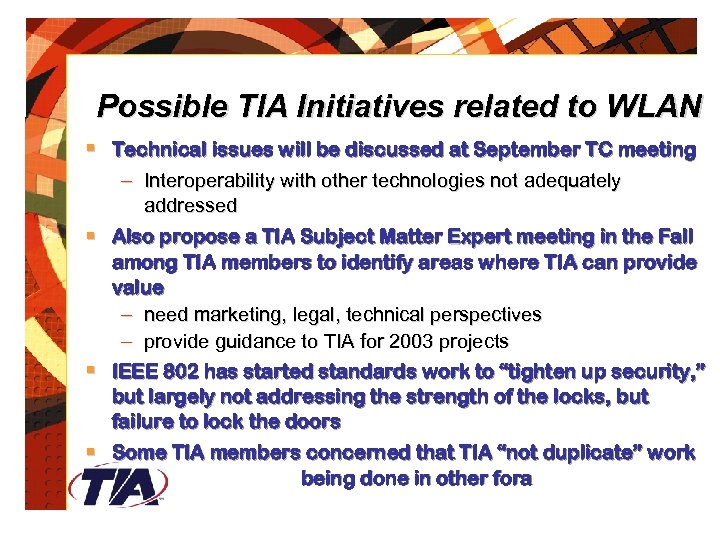 Possible TIA Initiatives related to WLAN § Technical issues will be discussed at September