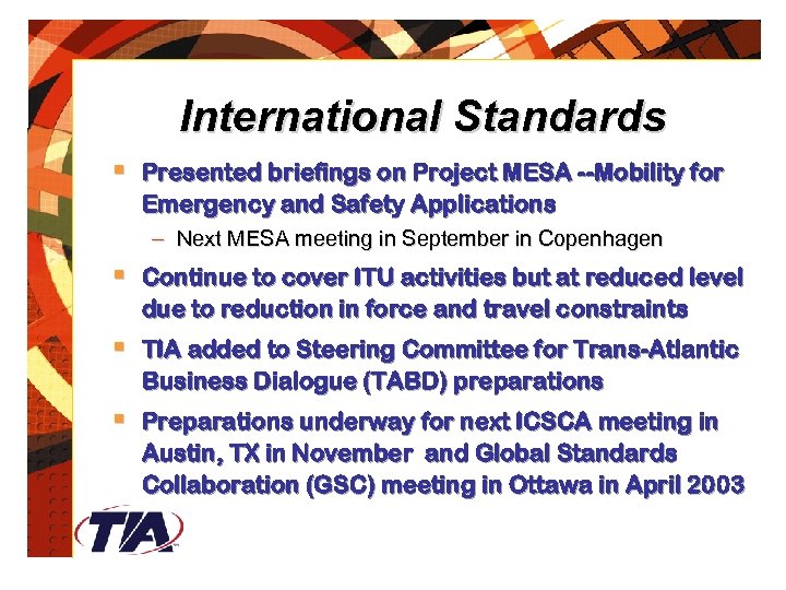 International Standards § Presented briefings on Project MESA --Mobility for Emergency and Safety Applications