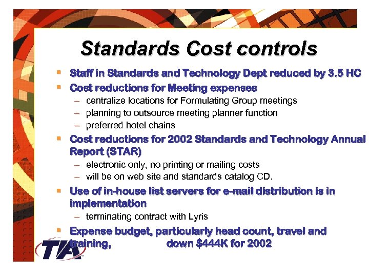 Standards Cost controls § Staff in Standards and Technology Dept reduced by 3. 5