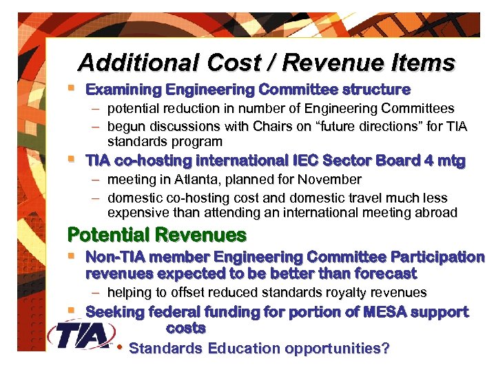 Additional Cost / Revenue Items § Examining Engineering Committee structure – potential reduction in