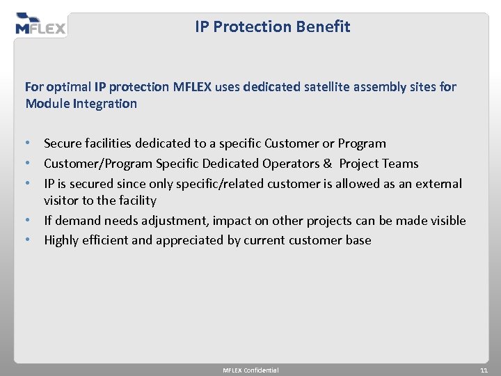 IP Protection Benefit For optimal IP protection MFLEX uses dedicated satellite assembly sites for