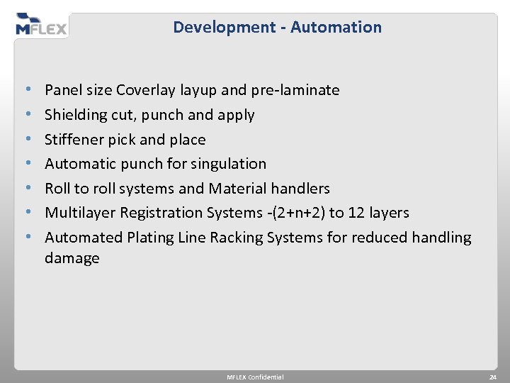 Development - Automation • • Panel size Coverlay layup and pre-laminate Shielding cut, punch