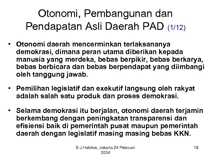 Otonomi, Pembangunan dan Pendapatan Asli Daerah PAD (1/12) • Otonomi daerah mencerminkan terlaksananya demokrasi,