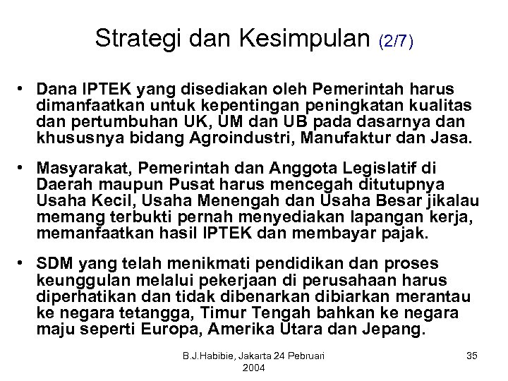 Strategi dan Kesimpulan (2/7) • Dana IPTEK yang disediakan oleh Pemerintah harus dimanfaatkan untuk