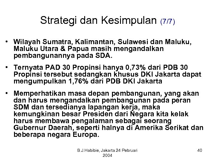 Strategi dan Kesimpulan (7/7) • Wilayah Sumatra, Kalimantan, Sulawesi dan Maluku, Maluku Utara &