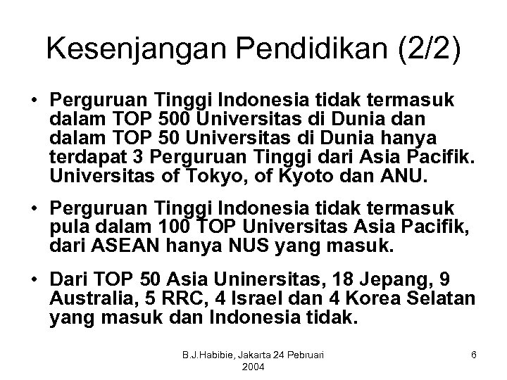 Kesenjangan Pendidikan (2/2) • Perguruan Tinggi Indonesia tidak termasuk dalam TOP 500 Universitas di