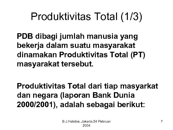 Produktivitas Total (1/3) PDB dibagi jumlah manusia yang bekerja dalam suatu masyarakat dinamakan Produktivitas