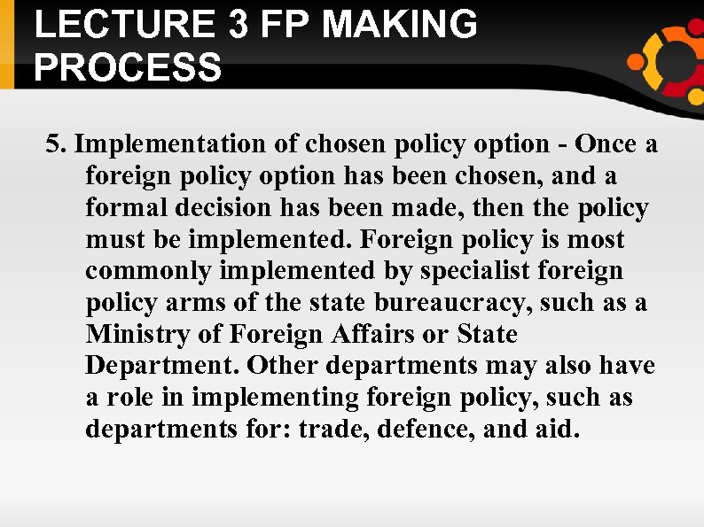 LECTURE 3 FP MAKING PROCESS 5. Implementation of chosen policy option - Once a