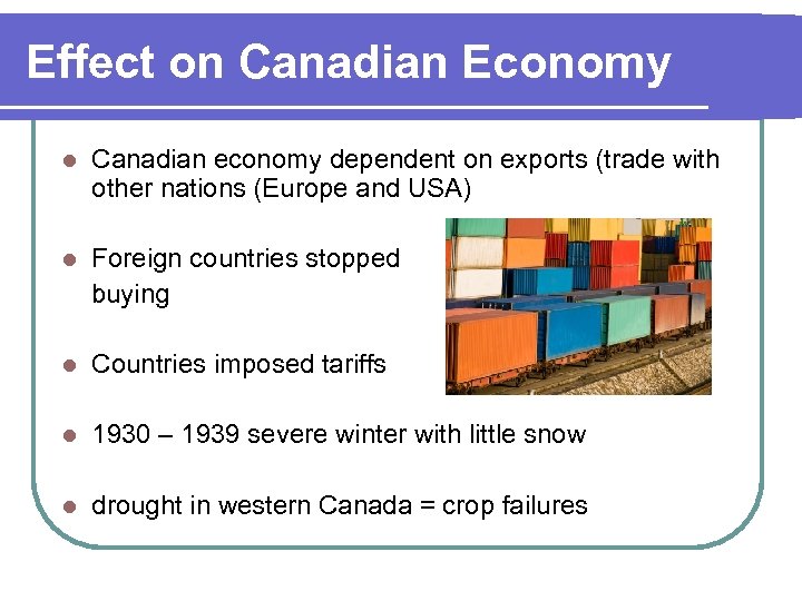 Effect on Canadian Economy l Canadian economy dependent on exports (trade with other nations