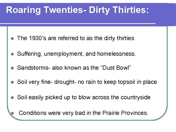 Roaring Twenties- Dirty Thirties: l The 1930’s are referred to as the dirty thirties