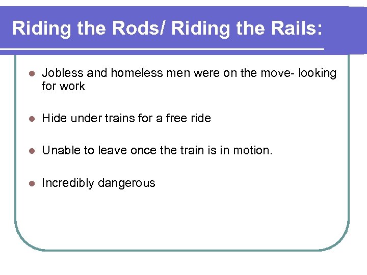 Riding the Rods/ Riding the Rails: l Jobless and homeless men were on the