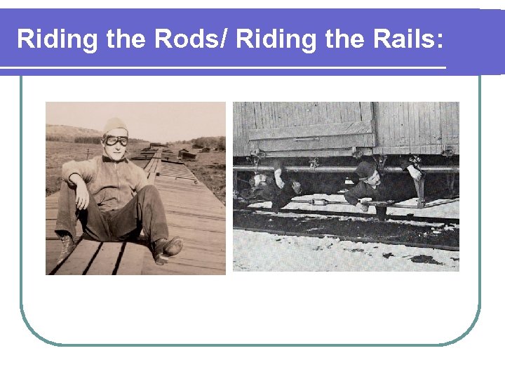 Riding the Rods/ Riding the Rails: 