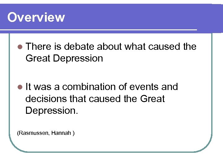 Overview l There is debate about what caused the Great Depression l It was