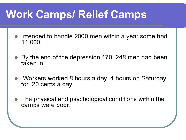 Work Camps/ Relief Camps l Intended to handle 2000 men within a year some