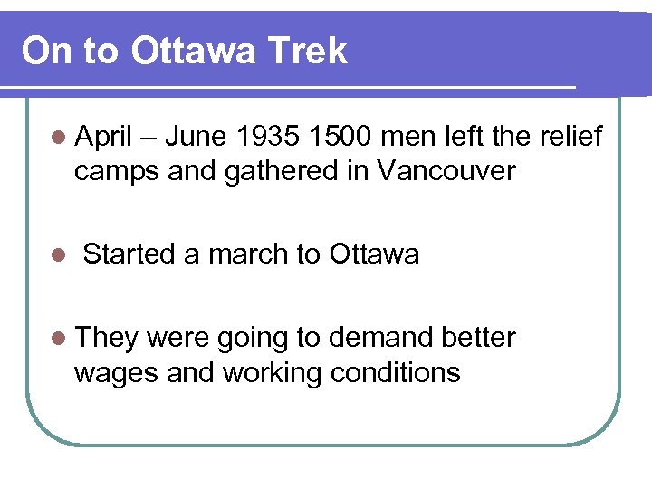 On to Ottawa Trek l April – June 1935 1500 men left the relief