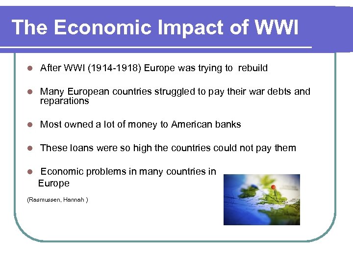 The Economic Impact of WWI l After WWI (1914 -1918) Europe was trying to