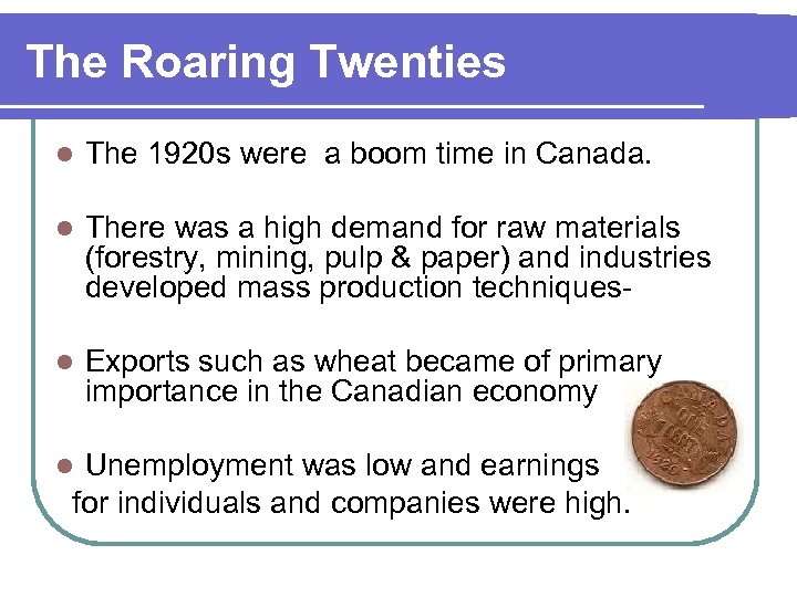 The Roaring Twenties l The 1920 s were a boom time in Canada. l