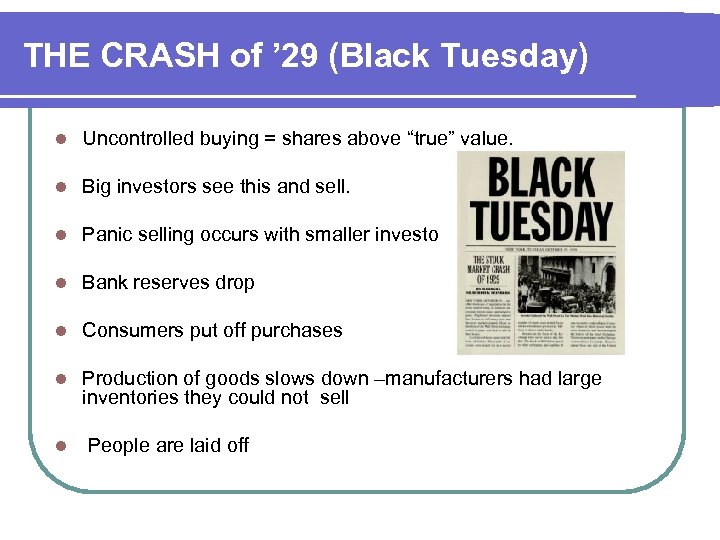 THE CRASH of ’ 29 (Black Tuesday) l Uncontrolled buying = shares above “true”