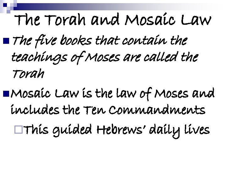 The Torah and Mosaic Law n The five books that contain the teachings of