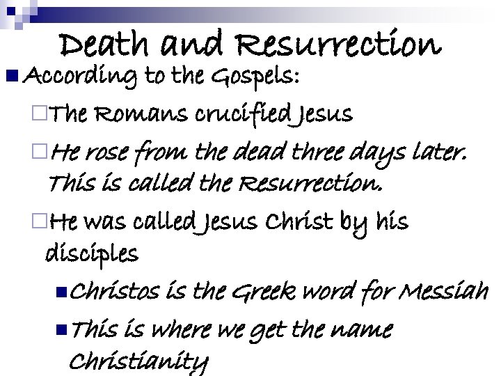 Death and Resurrection n According to the Gospels: ¨The Romans crucified Jesus ¨He rose