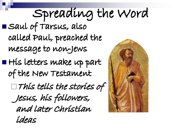 n Saul Spreading the Word of Tarsus, also called Paul, preached the message to