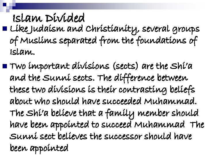 Islam Divided n Like Judaism and Christianity, several groups of Muslims separated from the