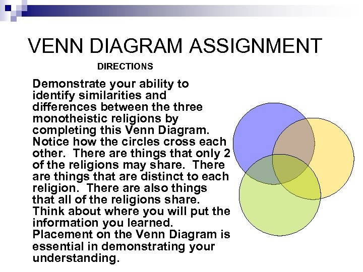 VENN DIAGRAM ASSIGNMENT DIRECTIONS Demonstrate your ability to identify similarities and differences between the