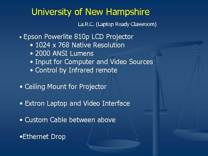 University of New Hampshire La. R. C. (Laptop Ready Classroom) • Epson Powerlite 810