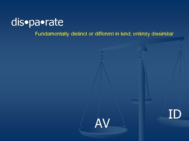 dis • pa • rate Fundamentally distinct or different in kind; entirely dissimilar AV