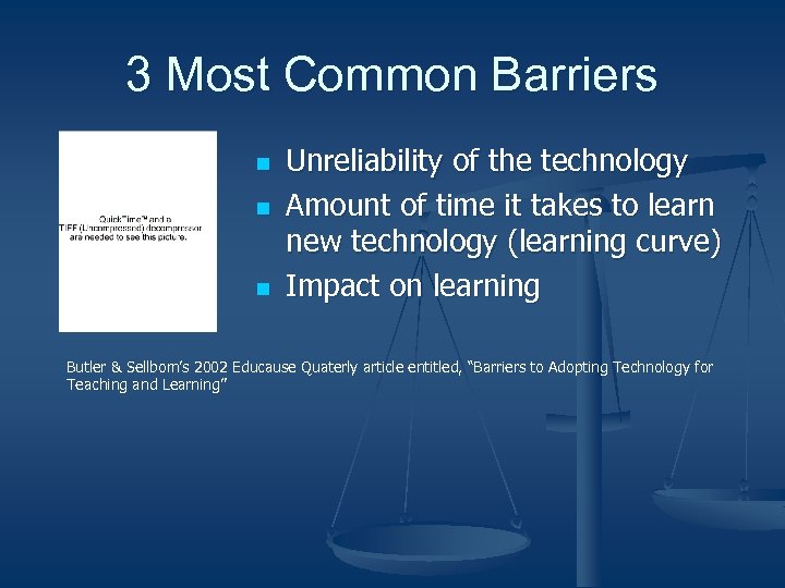 3 Most Common Barriers n n n Unreliability of the technology Amount of time