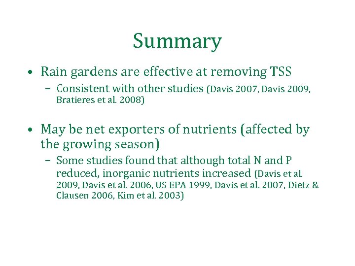 Summary • Rain gardens are effective at removing TSS – Consistent with other studies