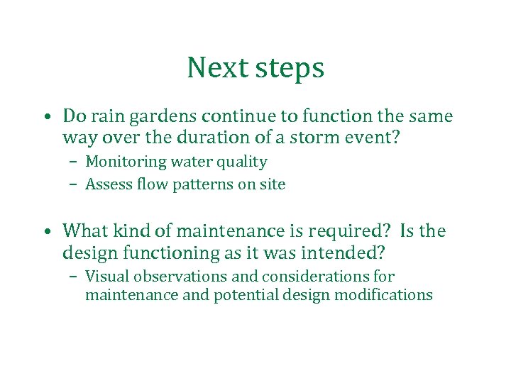Next steps • Do rain gardens continue to function the same way over the