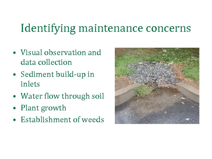 Identifying maintenance concerns • Visual observation and data collection • Sediment build-up in inlets