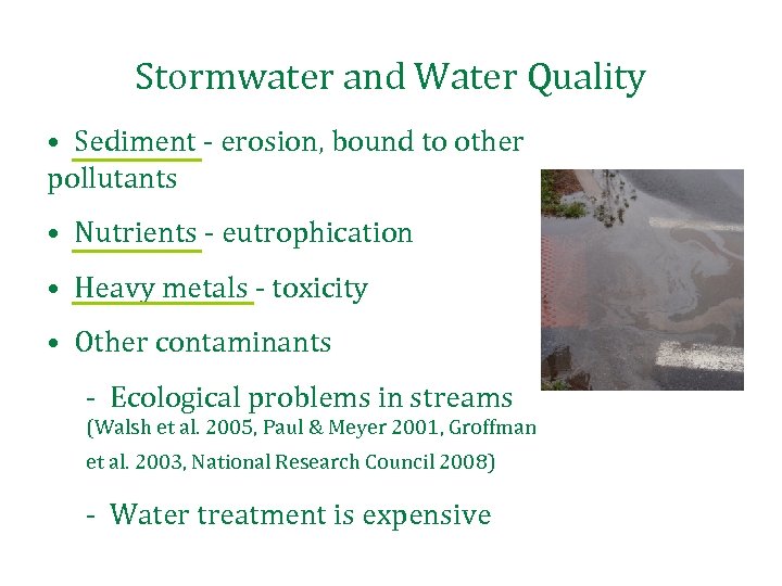 Stormwater and Water Quality • Sediment - erosion, bound to other pollutants • Nutrients
