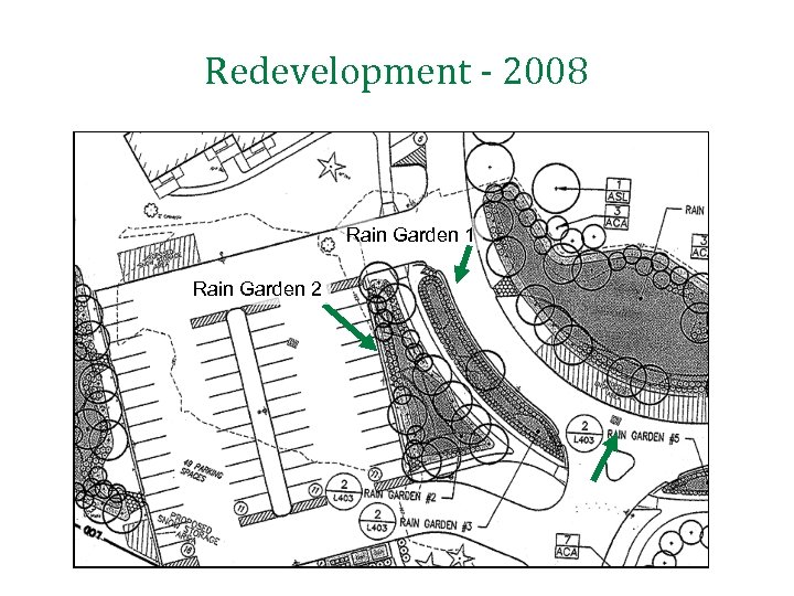 Redevelopment - 2008 Rain Garden 1 Rain Garden 2 