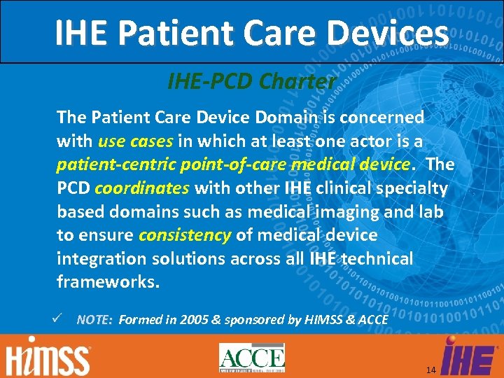 IHE Patient Care Devices IHE-PCD Charter The Patient Care Device Domain is concerned with
