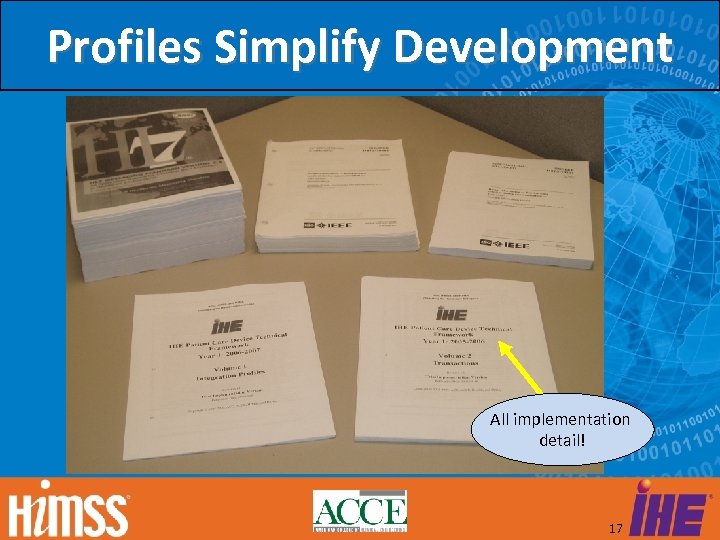 Profiles Simplify Development All implementation detail! 17 