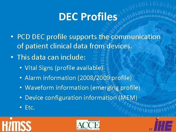 DEC Profiles • PCD DEC profile supports the communication of patient clinical data from
