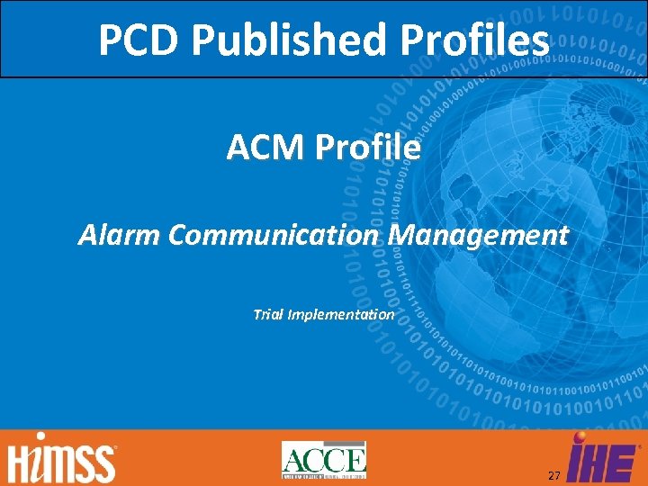 PCD Published Profiles ACM Profile Alarm Communication Management Trial Implementation 27 