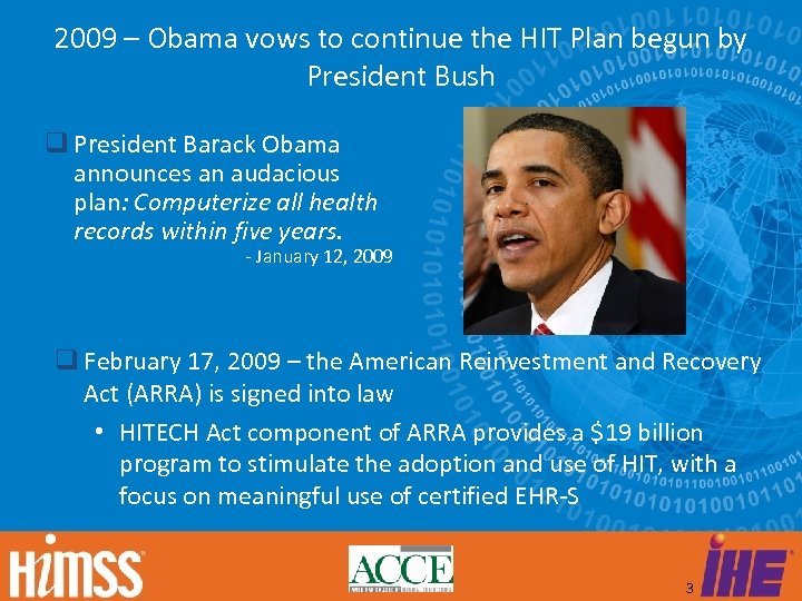 2009 – Obama vows to continue the HIT Plan begun by President Bush President