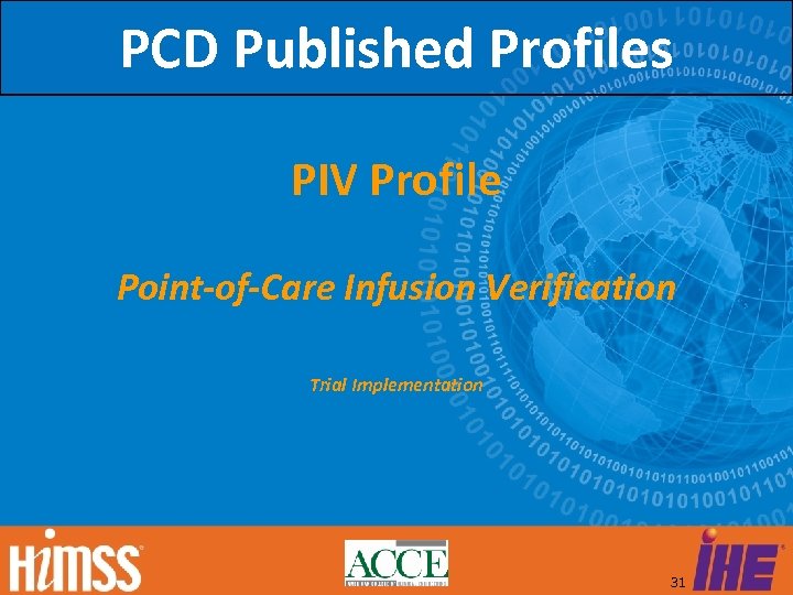 PCD Published Profiles PIV Profile Point-of-Care Infusion Verification Trial Implementation 31 