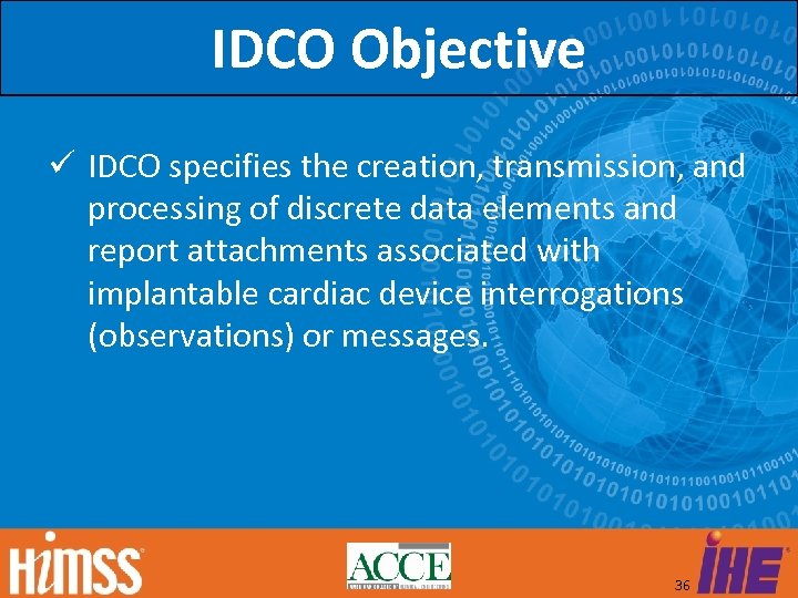 IDCO Objective IDCO specifies the creation, transmission, and processing of discrete data elements and