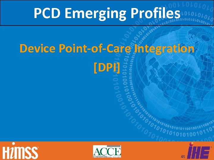 PCD Emerging Profiles Device Point-of-Care Integration [DPI] 45 
