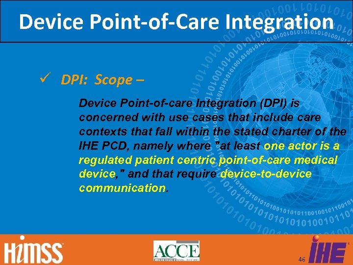 Device Point-of-Care Integration DPI: Scope – Device Point-of-care Integration (DPI) is concerned with use