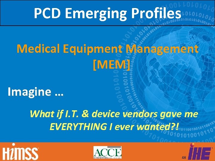 PCD Emerging Profiles Medical Equipment Management [MEM] Imagine … What if I. T. &