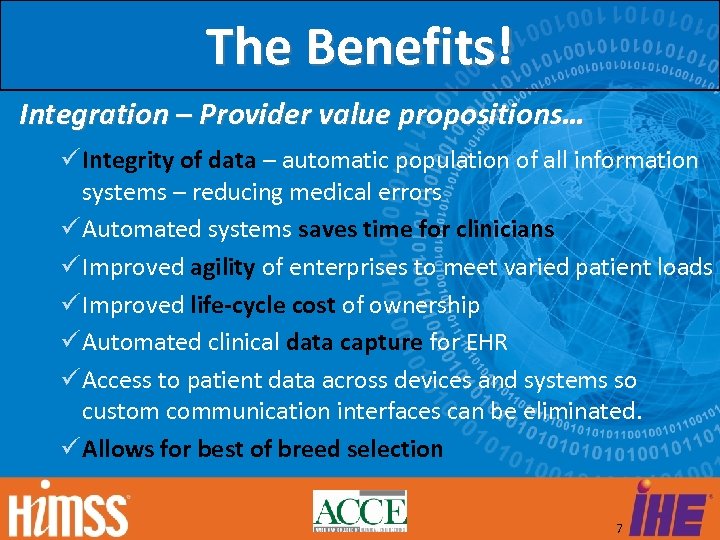 The Benefits! Integration – Provider value propositions… Integrity of data – automatic population of